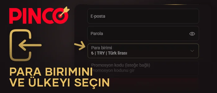 Pinco Türkiye'ye kayıt olurken TRY para birimini seçin ve ülkenizi belirtin.
